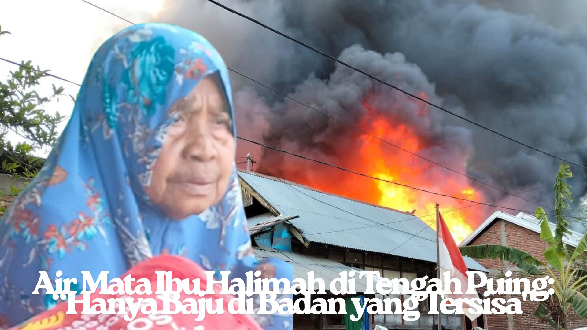 Air Mata Ibu Halimah di Tengah Puing: “Hanya Baju di Badan yang Tersisa”