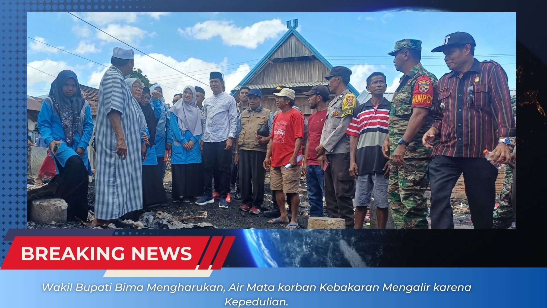 Wakil Bupati Bima Mengharukan, Air Mata korban Kebakaran Mengalir karena Kepedulian.