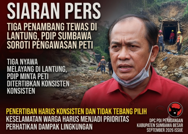 Tiga Nyawa Melayang di Lantung, PDIP Sumbawa Minta PETI Ditertibkan Konsisten