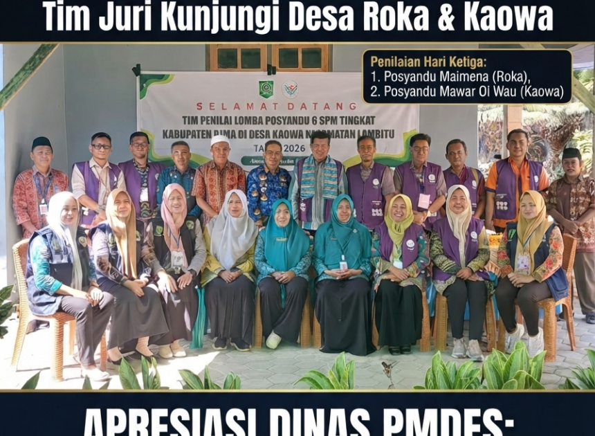 Penilaian Hari Ketiga Lomba Posyandu 6 SPM Kabupaten Bima 2026 Tinjau Desa Roka dan Kaowa