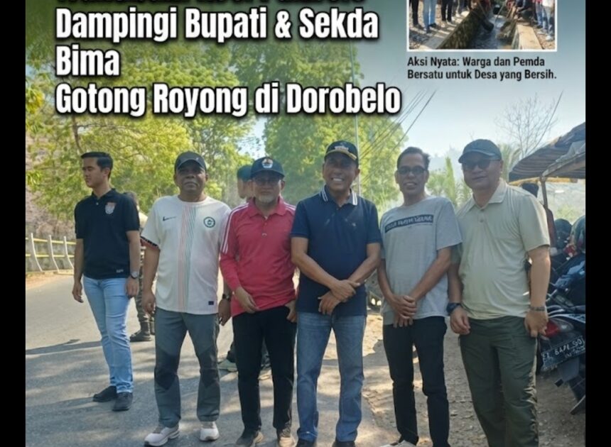 Sinergi Pemerintah dan Masyarakat, Kasi Ekonomi dan Plh Kasi Trantibum Kecamatan Palibelo Dampingi Bupati dan Sekda Bima Gotong Royong di Desa Dorobelo