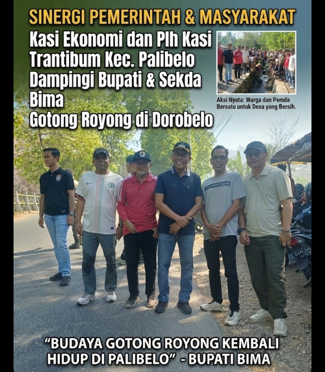 Sinergi Pemerintah dan Masyarakat, Kasi Ekonomi dan Plh Kasi Trantibum Kecamatan Palibelo Dampingi Bupati dan Sekda Bima Gotong Royong di Desa Dorobelo
